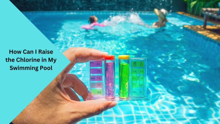 How Can I Raise the Chlorine in My Swimming Pool