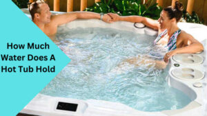 How Much Water Does A Hot Tub Hold