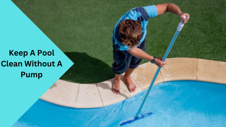 Keep A Pool Clean Without A Pump