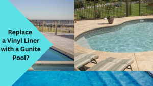 Replace a Vinyl Liner with a Gunite Pool