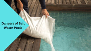 Dangers of Salt Water Pools