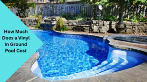 How Much Does a Vinyl In Ground Pool Cost