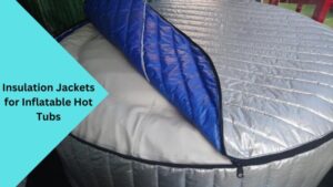 Insulation Jackets for Inflatable Hot Tubs