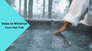 Steps to Winterize Your Hot Tub