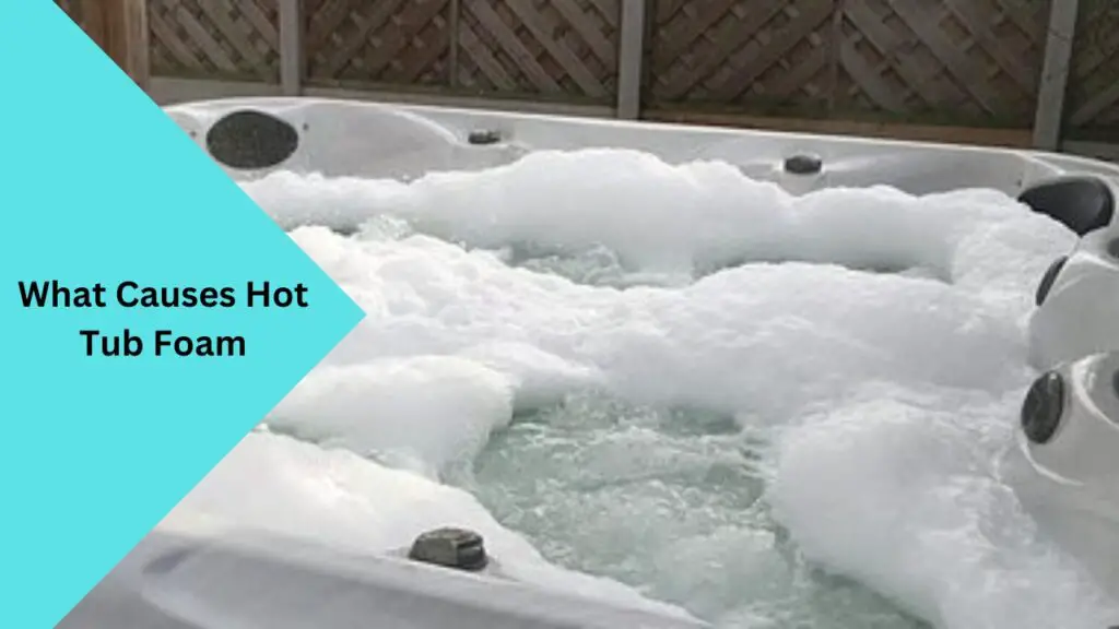 What Causes Hot Tub Foam and How to Get Rid of It