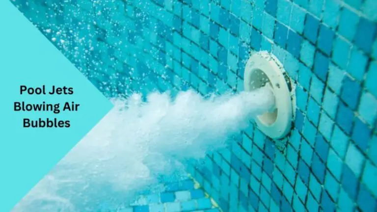 why-are-my-pool-jets-blowing-air-bubbles-causes-and-solutions