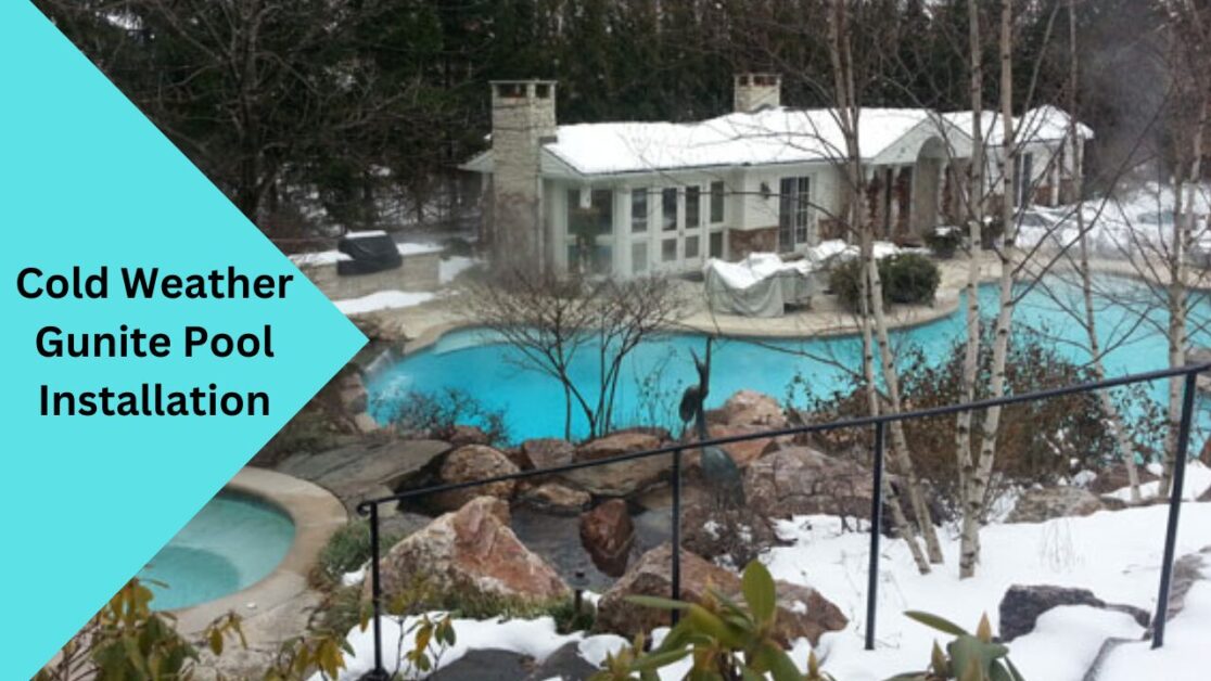 Gunite Pools Be Built in Cold Weather