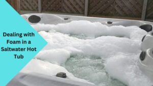 Dealing with Foam in a Saltwater Hot Tub