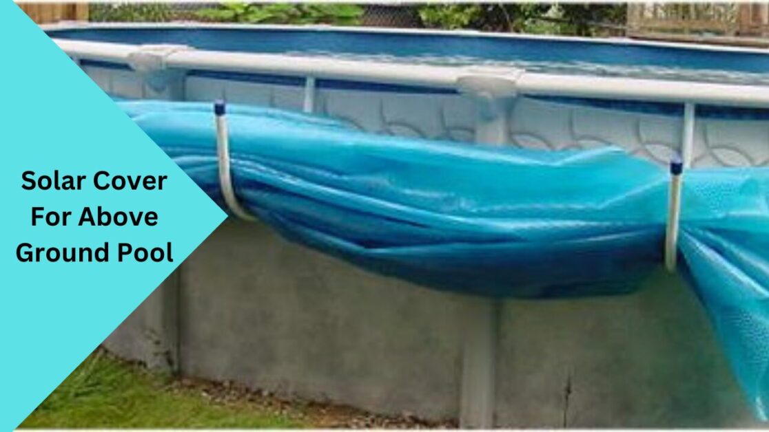 Solar Cover For Above Ground Pool